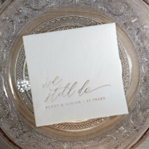 Elegant Gold We Still Do Wedding Anniversary Foil Napkins