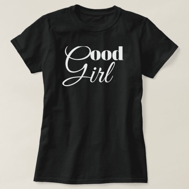 Elegant 'Good Girll Design T-Shirt (Design Front)