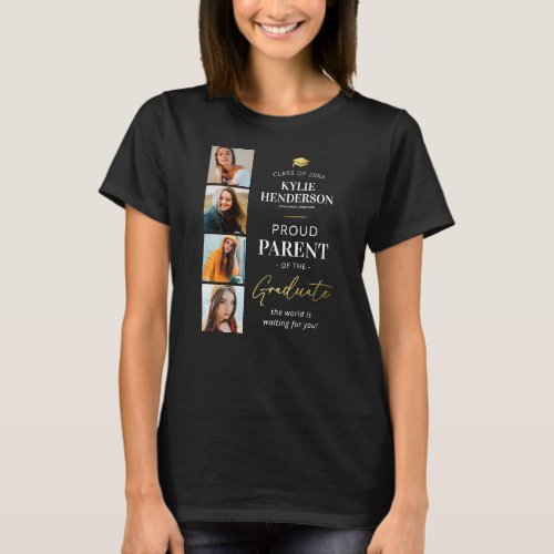 Elegant Graduation Photo T-Shirt - Graduation tribute t-shirt featuring a 4 photo collage of the grad, their name, class year, a faux gold foil mortarboard cap, the saying "proud parent of the graduate", the school/college they attended, and the caption "the world is waiting for you". Photo tip: Crop your photos into squares before uploading ensuring subject is in the center for best results.