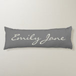 Elegant Gray Handwritten Script Name Custom Body Pillow<br><div class="desc">This custom body pillow features your name in beautiful handwritten script lettering on a stylish charcoal gray background. Great gift idea.</div>