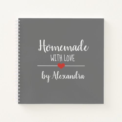 Elegant gray Homemade with love recipe Notebook