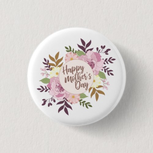 Elegant Happy Mothers Day Floral  Pin Button