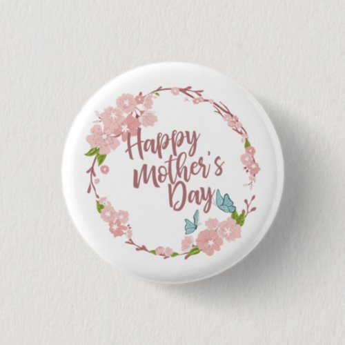 Elegant Happy Mothers Day Floral  Pin Button