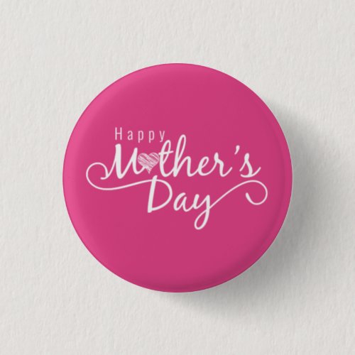 Elegant Happy Mothers Day  Pin Button