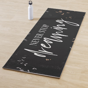 Elegant Inspirational Quote Never Stop Dreaming Yoga Mat