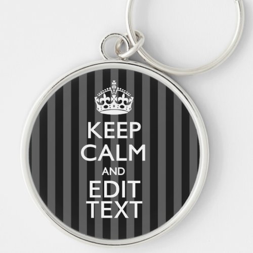 Elegant KEEP CALM AND Your Text on Black Stripes Keychain