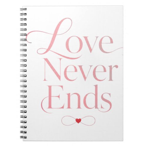 Elegant Love Never Ends Rose Gold Typography  Notebook