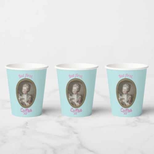 Elegant Marie Antoinette Style But first coffee Paper Cups