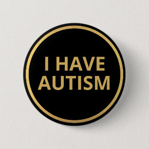 Elegant Minimalist Black Gold Text I Have Autism Button