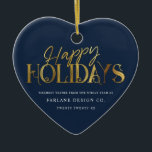 Elegant Modern Gold Script Business Corporate Blue Ceramic Ornament<br><div class="desc">Modern minimalist business ornament with elegant script calligraphy reading HAPPY HOLIDAYS in printed gold. Below is space for your custom message as well as additional space on the back over your corporate logo. This is the dark blue version.</div>
