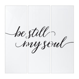 Elegant modern script Be Still My Soul  Triptych