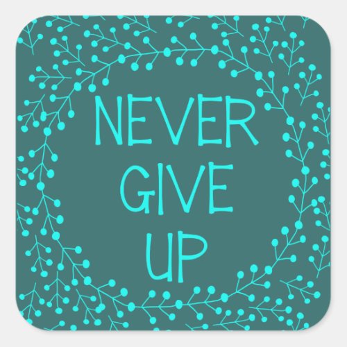 Elegant motivational quote never give up teal square sticker