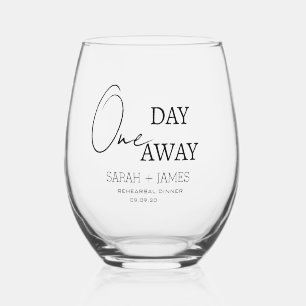 Elegant One Day Away Rehearsal Dinner Wedding Stemless Wine Glass