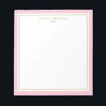 Elegant Pink Gold Personalized Notepad<br><div class="desc">This notepad features elegant and minimalist thick pink border and thin gold border. Personalize it with your name or company name.</div>