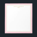 Elegant Pink Gold Personalized Notepad<br><div class="desc">This notepad features elegant and minimalist thick pink border and thin gold border. Personalize it with your name or company name.</div>
