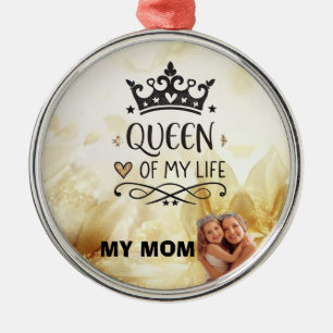 Elegant Queen of my Life-my mom Metal Ornament
