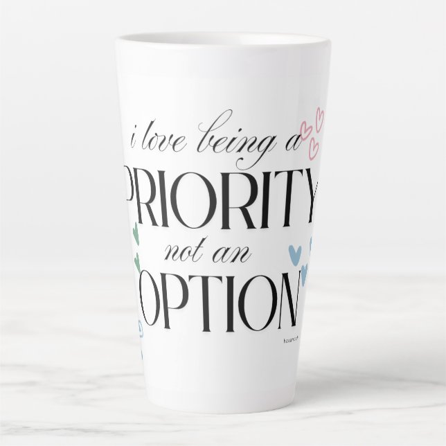 Elegant Quote Mug – “I Love Being a Priority, Not  (Front)