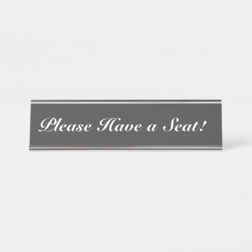 Elegant Respectable Please Have a Seat Desk Name Plate