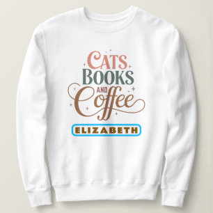 Elegant Retro Typography   Cats Books & Coffee  Sweatshirt