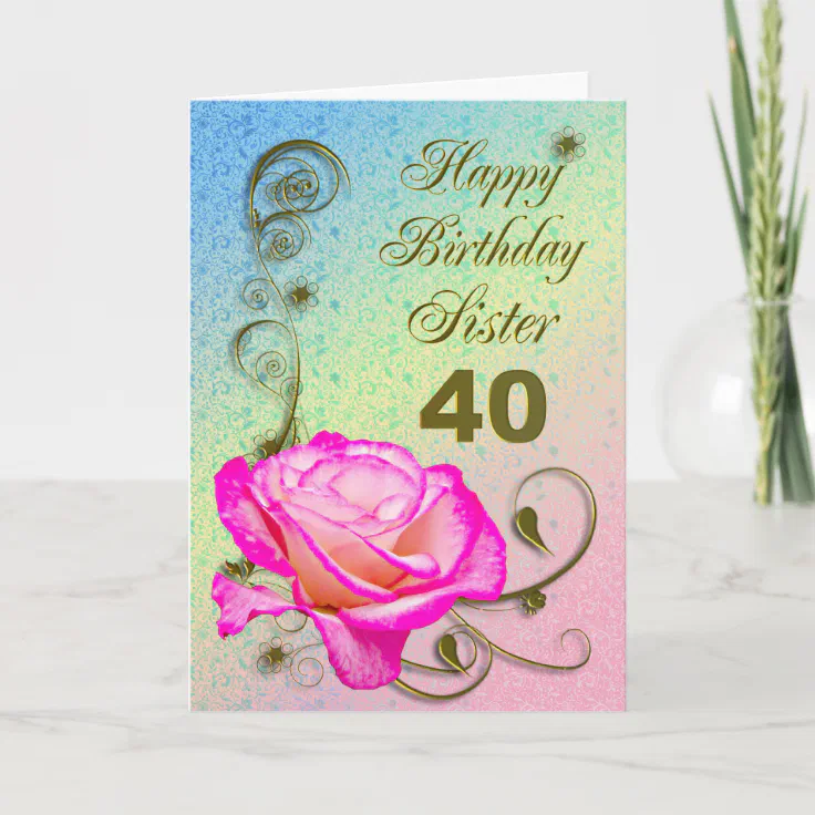 Elegant rose 40th birthday card for Sister | Zazzle
