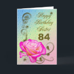 Elegant rose 84th birthday card for Sister<br><div class="desc">An elegant pink rose on a golden scroll work background. A beautiful card that will be sure to please your sister on her 84th birthday.</div>