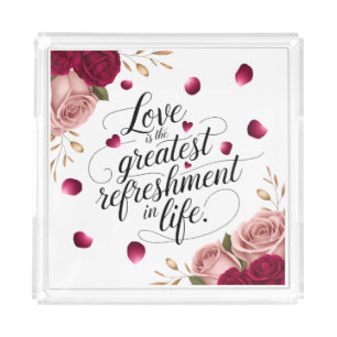 Elegant Rose Floral Quote Design Acrylic Tray