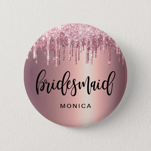 Elegant rose gold glitter drips bridesmaid button