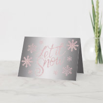 Elegant Rose Gold Glitter Let It Snow & Snowflakes Card