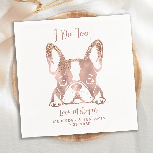 Elegant Rose Gold I Do Too French Bulldog Wedding Napkins