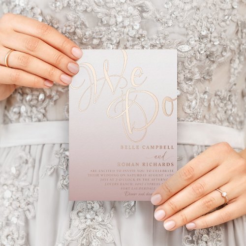 Elegant Rose Gold We Do wedding Foil Invitation