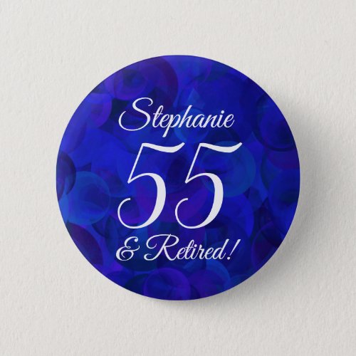 Elegant Royal Blue 55 and Retired Retirement Party Button