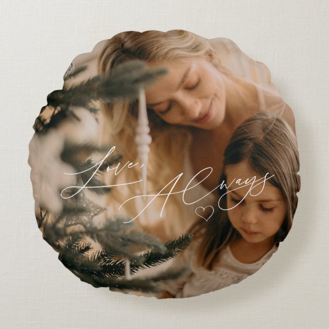 Elegant Script Calligraphy Love Always with Photo Round Pillow (Front)