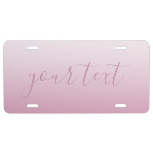 Elegant Script  Editable Pink any color Ombre License Plate
