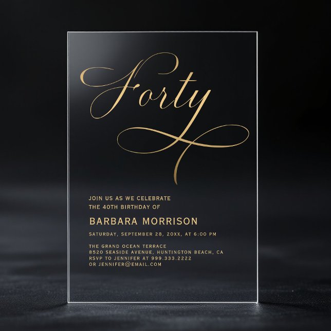 Elegant Script Forty Black Gold 40th Birthday Acrylic Invitations (Creator Uploaded)