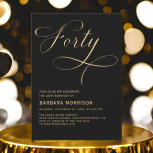 Elegant Script Forty Black Gold 40th Birthday Invitation