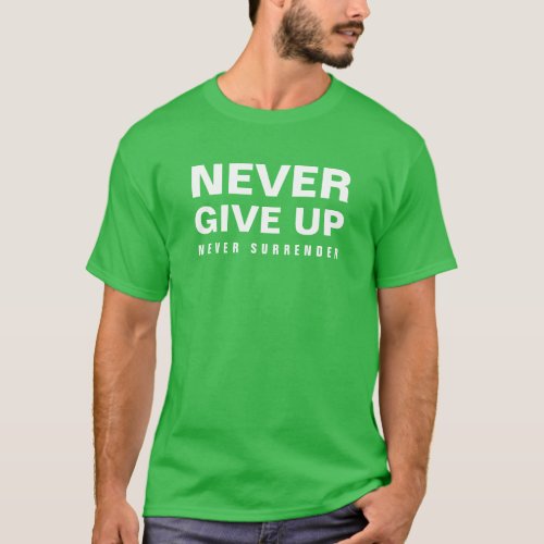 Elegant Shamrock Green Never Give Up Mens Modern T_Shirt