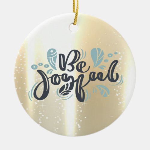 Elegant ShinyFaux GoldBe Joyful Ceramic Ornament