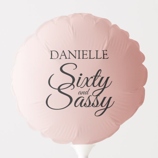 Elegant Sixty and Sassy Rose Gold 60th Birthday Balloon (Front)