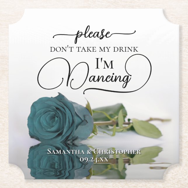 Elegant Teal Rose Don't Take My Drink Wedding Paper Coaster (Front)