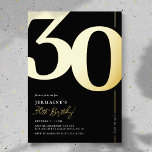 Elegant Thirty 30th Birthday Party Foil Invitation<br><div class="desc">Real foil black and gold 30th birthday party invitations featuring the number '30' in a large bold serif font,  and a modern invite template that is easy to personalize.</div>