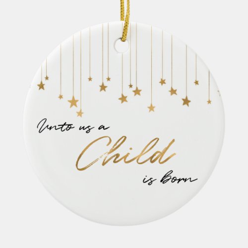 Elegant Unto Us A Child is Born Gold Christmas Ceramic Ornament