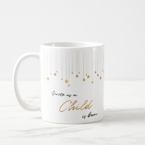 Elegant Unto Us A Child is Born Gold Christmas Coffee Mug