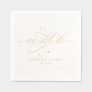 Elegant We Still Do Anniversary Vow Renewal Gold Foil Napkins