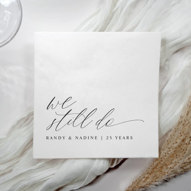 Elegant We Still Do Wedding Anniversary Napkins (Elegant wedding anniversary napkins - we still do - in a modern romantic calligraphy script.)