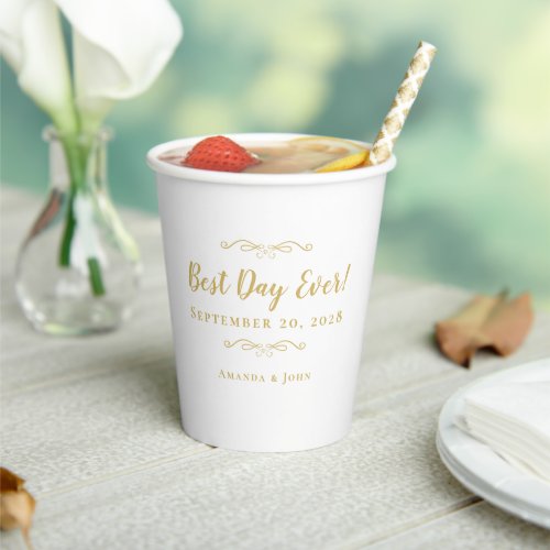 Elegant Weddings Best Day Ever Date Gold  White Paper Cups