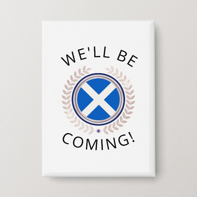 Elegant We'll Be Coming | Scotland Flag Badge  Button (Front)