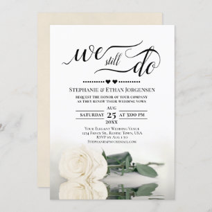 Elegant White Rose We Still Do Wedding Vow Renewal Invitation