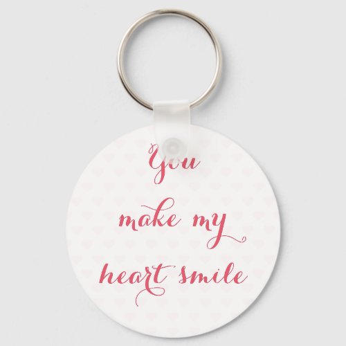 Elegant You Make My Heart Smile Love Quote Cute Keychain