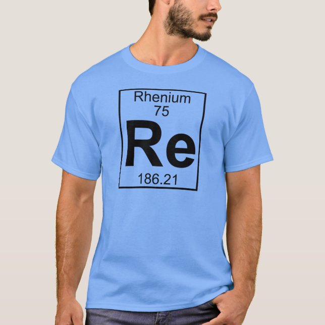 Element 075 - Re - Rhenium (Full) T-Shirt (Front)