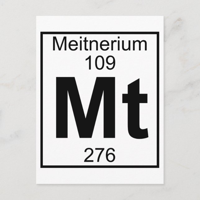 Element 109 - Mt - Meitnerium (Full) Postcard (Front)